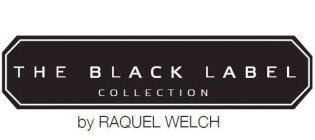 THE BLACK LABEL COLLECTION BY RAQUEL WELCHCH