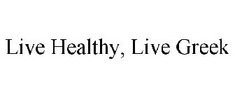 LIVE HEALTHY, LIVE GREEK