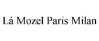 LÁ MOZEL PARIS MILAN