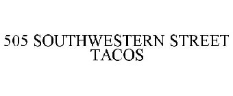 505 SOUTHWESTERN STREET TACOS