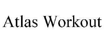 ATLAS WORKOUT