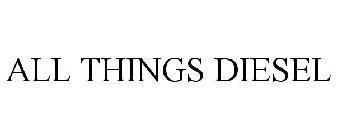 ALL THINGS DIESEL