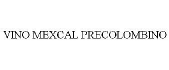 VINO MEXCAL PRECOLOMBINO