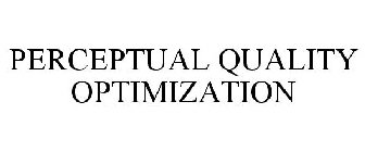 PERCEPTUAL QUALITY OPTIMIZATION