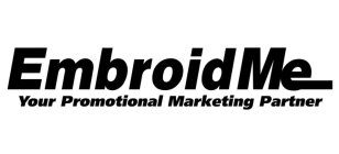 EMBROIDME YOUR PROMOTIONAL MARKETING PARTNER