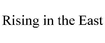 RISING IN THE EAST