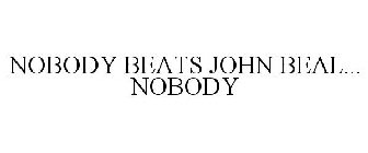 NOBODY BEATS JOHN BEAL... NOBODY