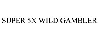 SUPER 5X WILD GAMBLER