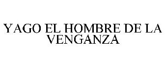 YAGO EL HOMBRE DE LA VENGANZA