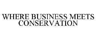 WHERE BUSINESS MEETS CONSERVATION