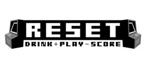 RESET DRINK + PLAY = SCORE