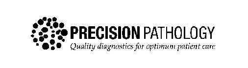 PRECISION PATHOLOGY QUALITY DIAGNOSTICS FOR OPTIMUM PATIENT CARE