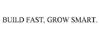 BUILD FAST, GROW SMART.