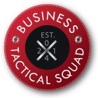 BUSINESS TACTICAL SQUAD EST. 2014