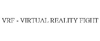 VRF - VIRTUAL REALITY FIGHT