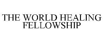 THE WORLD HEALING FELLOWSHIP