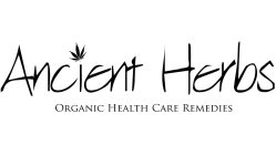 ANCIENT HERBS ORGANIC HEALTH CARE REMEDIES