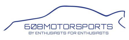 608MOTORSPORTS BY ENTHUSIASTS FOR ENTHUSIASTS