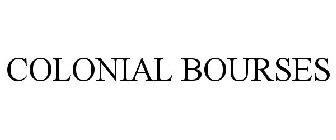 COLONIAL BOURSES
