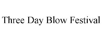 THREE DAY BLOW FESTIVAL