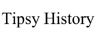 TIPSY HISTORY