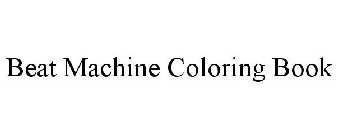 BEAT MACHINE COLORING BOOK