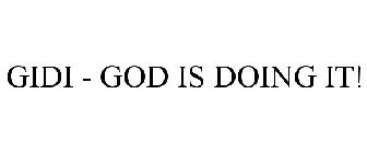 GIDI - GOD IS DOING IT!