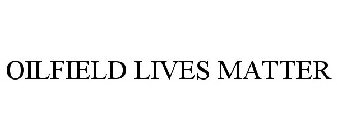 OILFIELD LIVES MATTER