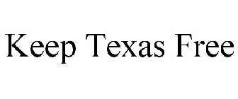 KEEP TEXAS FREE