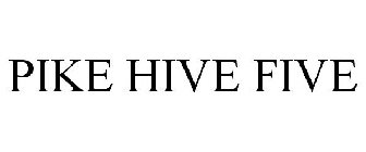 PIKE HIVE FIVE