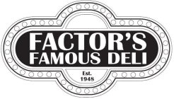 FACTOR'S FAMOUS DELI EST. 1948