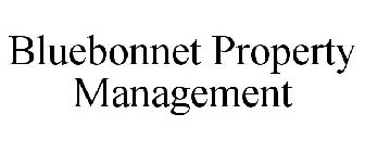 BLUEBONNET PROPERTY MANAGEMENT