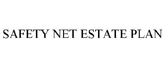 SAFETY NET ESTATE PLAN