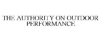 THE AUTHORITY ON OUTDOOR PERFORMANCE