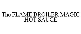 THE FLAME BROILER MAGIC HOT SAUCE