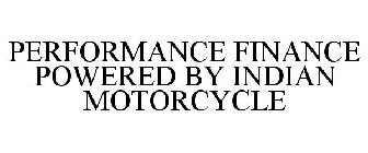 PERFORMANCE FINANCE POWERED BY INDIAN MOTORCYCLE