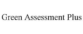 GREEN ASSESSMENT PLUS