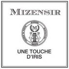 MIZENSIR CREATEUR DE PARFUM MIZENSIR MANUFACTURA GENEVE M MCMXCIX UNE TOUCHE D'IRIS