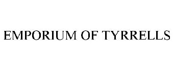 EMPORIUM OF TYRRELLS