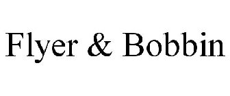 FLYER & BOBBIN