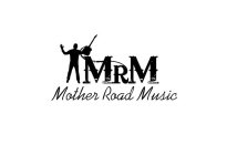 MRM MOTHER ROAD MUSIC