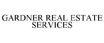 GARDNER REAL ESTATE SERVICES