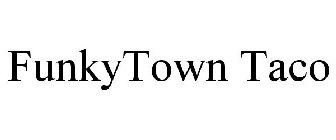 FUNKYTOWN TACO