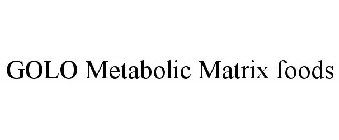 GOLO METABOLIC MATRIX