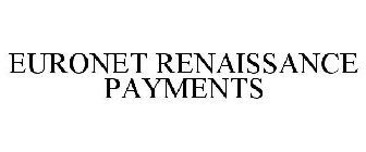 EURONET RENAISSANCE PAYMENTS