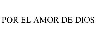 POR EL AMOR DE DIOS