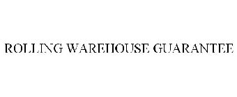 ROLLING WAREHOUSE GUARANTEE