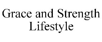 GRACE AND STRENGTH LIFESTYLE