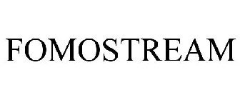 FOMOSTREAM
