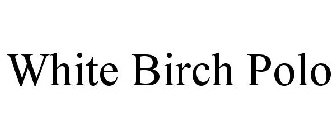 WHITE BIRCH POLO
